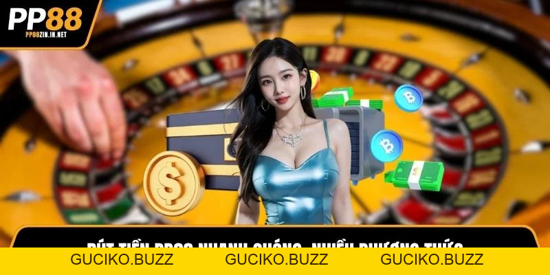 Rút Tiền PP88: Hướng Dẫn Chi Tiết Từ A-Z Cho Người Chơi Mới