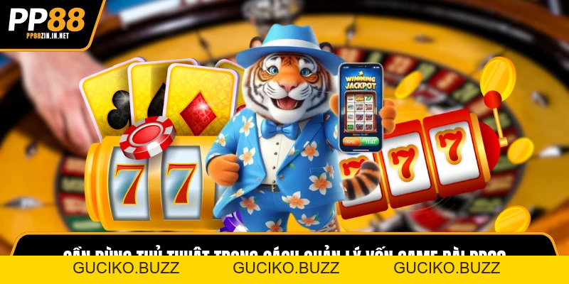 Cách Quản Lý Vốn Game Bài PP88 Giúp Tối Ưu Tài Chính Cá Nhân