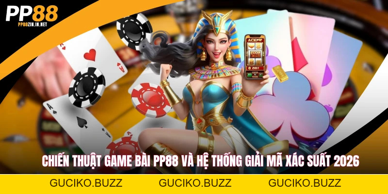 Game Bài PP88 - Sảnh Cược Đẳng Cấp, Nhận Thưởng Xanh Chín
