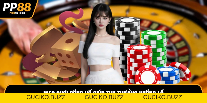 Mẹo Chơi Rồng Hổ - Phương Pháp Tối Ưu Hoá Lợi Nhuận Cực Đỉnh