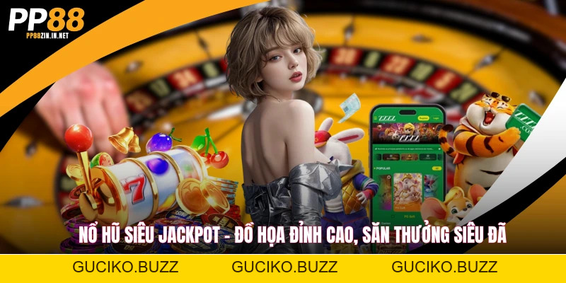 Nổ Hũ PP88 Và Những Sảnh Quay Thưởng Dẫn Đầu Xu Hướng 2026