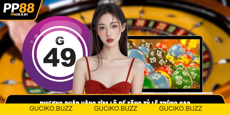 Tìm Số Lô Dễ Trúng Và Bí Quyết Từ Chuyên Gia Tại PP88