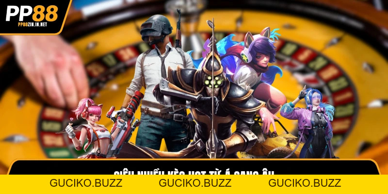 Cách chơi cá cược Esports chuyên nghiệp, đẳng cấp Tại PP88