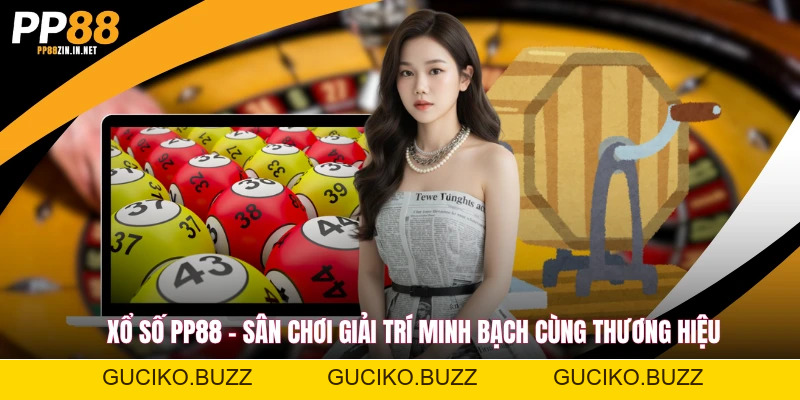 Xổ Số PP88 - Sân Chơi Giải Trí Minh Bạch Cùng Thương Hiệu